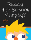 Image for "Ready for School, Murphy?"