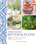 Image for "Artfully Transforming Bottles &amp; Plates"