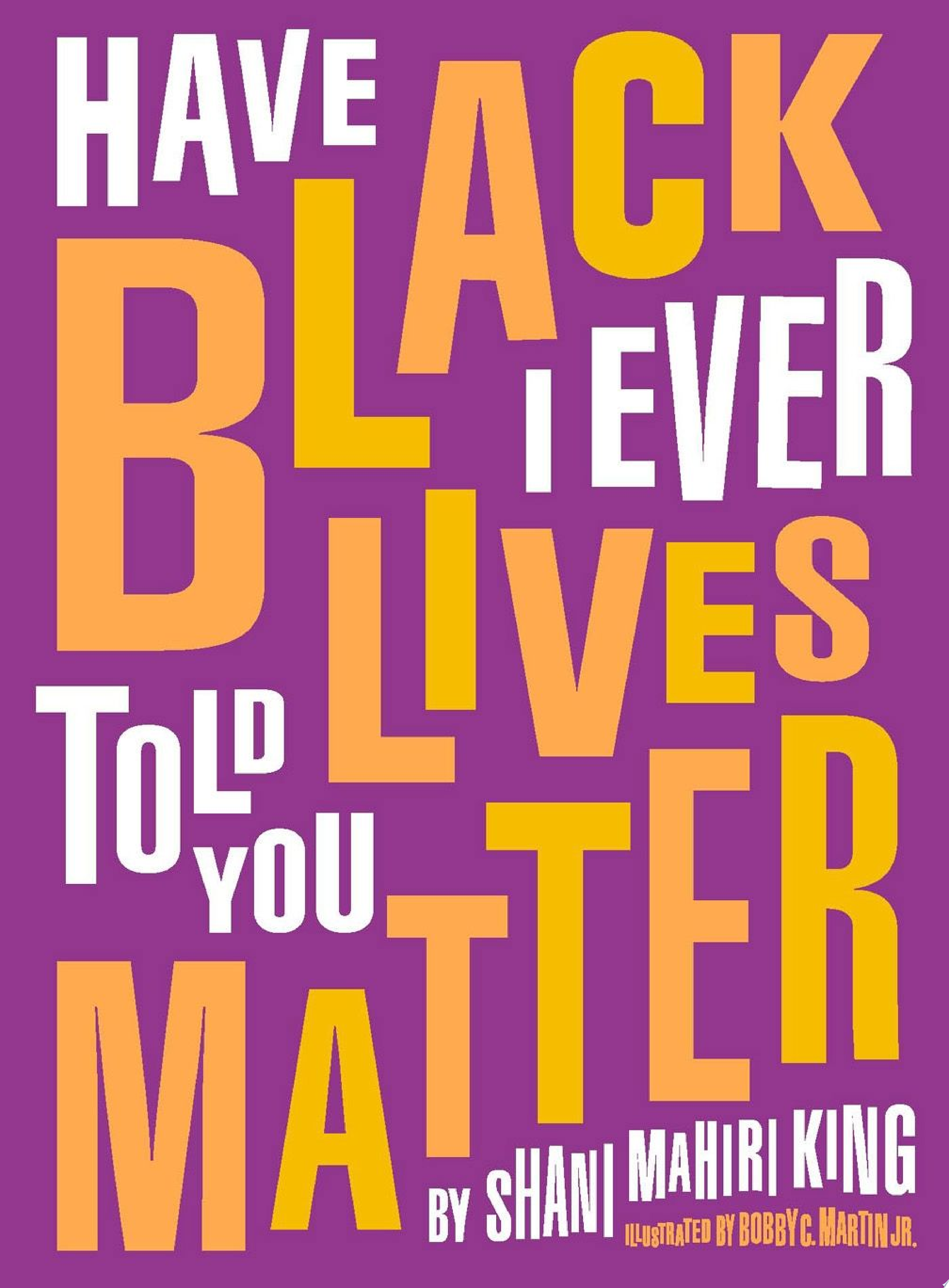 Image for "Have I Ever Told You Black Lives Matter"