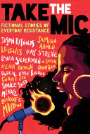 Image for "Take the Mic: Fictional Stories of Everyday Resistance"