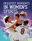 Image for "Greatest Moments in Women&#039;s Sports"