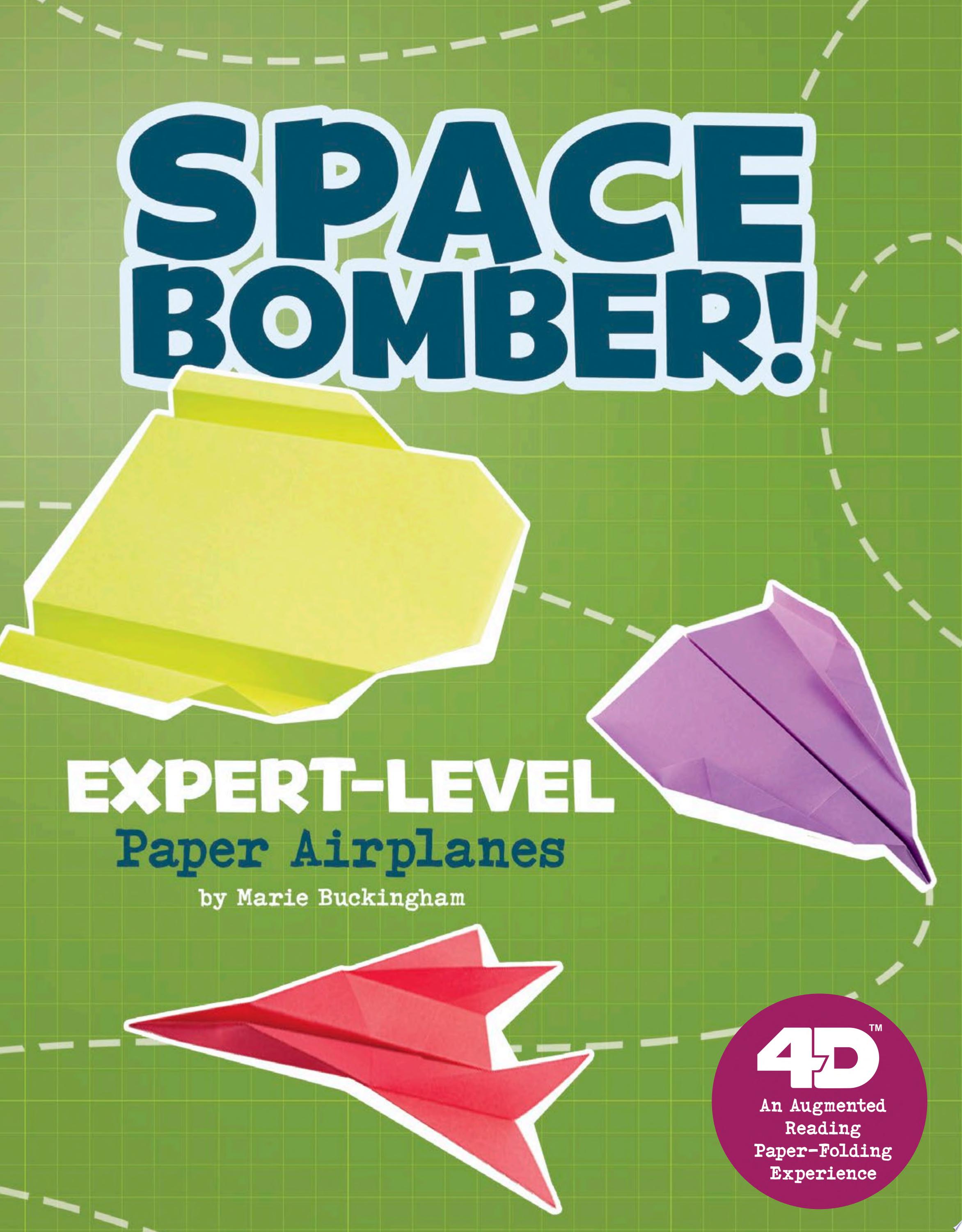 Image for "Space Bomber! Expert-Level Paper Airplanes: 4D an Augmented Reading Paper-Folding Experience"