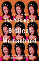 Image for "The Making of Biblical Womanhood"