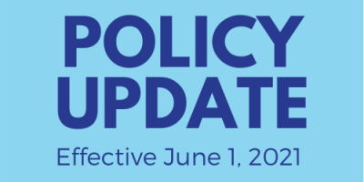 Policy Update effective June 1, 2021