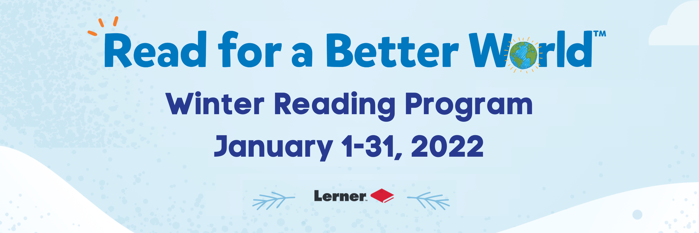 Winter background with text: "Read for a Better World: Winter Reading Program. January 1-31, 2022." with Lerner logo